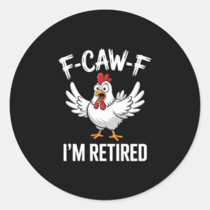F-caw-f Ich bin im Ruhestand Hühnerliebhaber Humor Runder Aufkleber