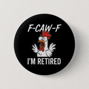 F-caw-f Ich bin im Ruhestand Rentner Humor Für Ren Button