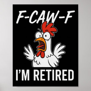 F-caw-f Ich bin im Ruhestand Rentner Humor Für Ren Poster