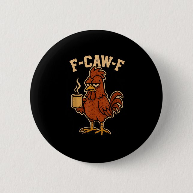 F-Caw-F Kaffee Huhn Hahn Lustiger Vogel Button (Vorderseite)