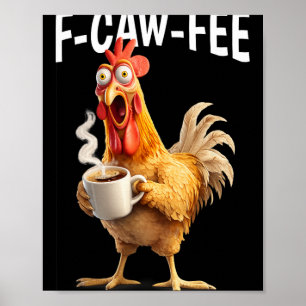 F-caw-f Kaffee Huhn Lustiger Morgen Büro Humor  Poster
