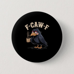 F Caw F Kaffee Krähe Gothic Rabe Lustig Halloween Button