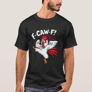 F-CAW-F Karate Kungfu Hahn fcawf Lustiges Meme sum T-Shirt
