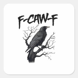 F Caw F Krähe, F-Caw-F Lustiger Vogel sagt Meme Quadratischer Aufkleber