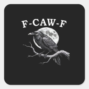 F-Caw-F Krähe Lustige Krähe F-Caw-F Ausrüstung Kre Quadratischer Aufkleber
