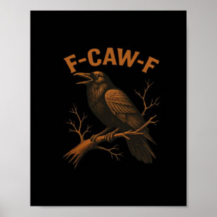 F-Caw-F Krähe Lustige Krähe Liebhaber Humor Vogel  Poster
