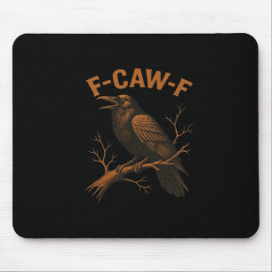 F-Caw-F Krähe Lustige Krähenliebhaber Humor Vogel Mousepad