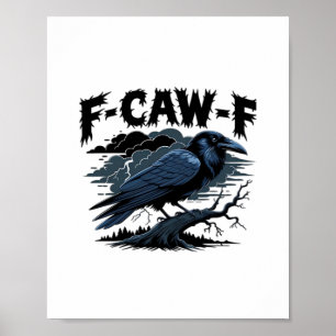 F-Caw-F Krähe Lustige Krähenliebhaber Humor Vogel Poster