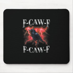 F-Caw-F Krähe Vogel Rabe Gothic Meme Mousepad