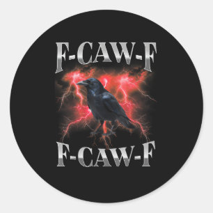 F-Caw-F Krähe Vogel Rabe Gothic Meme Runder Aufkleber