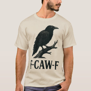 F-CAW-F Krähen-Design – Dunkler Humor Vogel-Wortsp T-Shirt