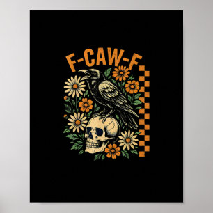 F-Caw-F Krähen-Wortspiel Lustiger Vogel Krächzen G Poster