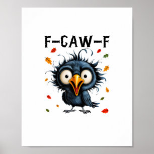 F-Caw-F Krähen-Wortspiel Lustiger Vogel Krächzen G Poster