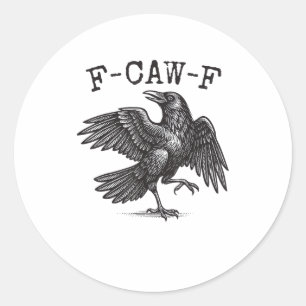 F-Caw-F Krähen-Wortspiel Lustiger Vogel Krächzen G Runder Aufkleber