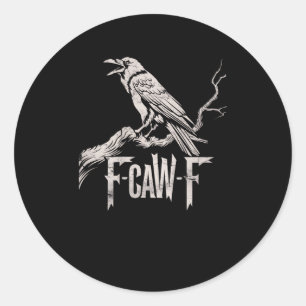 F-Caw-F Krähen-Wortspiel Lustiger Vogel Krächzen G Runder Aufkleber
