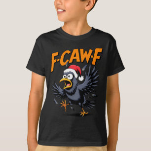 F-caw-f Krähen-Zitat-Meme - Lustiger Weihnachts-Ra T-Shirt