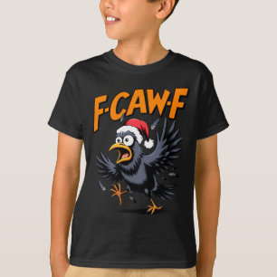 F-caw-f Krähen-Zitat-Meme - Lustiger Weihnachtsrab T-Shirt