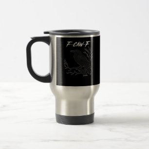 F-Caw-F Lustige Krähe Ästhetisch Casual Reisebecher