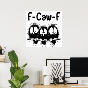 F-Caw-F Lustige Vogel-Zitate-Geschenke  Poster