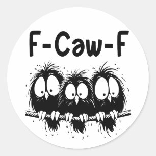 F-Caw-F Lustige Vogel Zitate Geschenke Runder Aufkleber