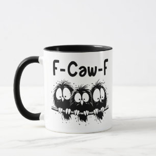 F-Caw-F Lustige Vogel Zitate Geschenke Tasse