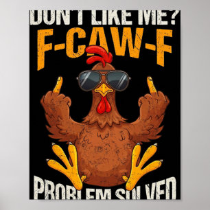 F-caw-f Lustige wütende Henne mag mich nicht Probl Poster