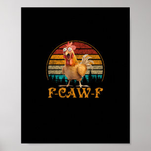 F-Caw-F Lustige Zitat-Hühnchen-Meme F-Caw-F Poster