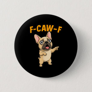 F-caw-f Lustiger Französischer Bulldoggen-Cartoon- Button
