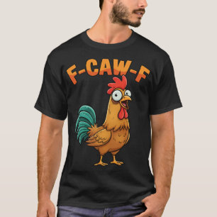 F-caw-f Lustiger Hahn Huhn Cartoon Bauernhof Sagt T-Shirt