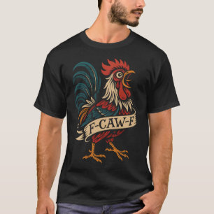 F Caw F Lustiger Hahn Meme Tattoo Männer Frauen T-Shirt