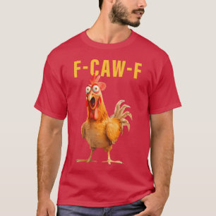 F-Caw-F Lustiger Hühner Humor Hahn Meme Sprüche Qu T-Shirt