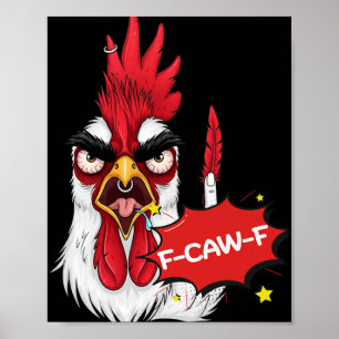 F-caw-f Lustiger Hühner-Humor-Zitat-Hahn-Meme _6 Poster