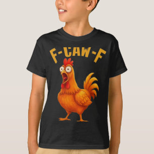 F-caw-f Lustiger Hühner Humor Zitat Hahn Meme _9 T-Shirt