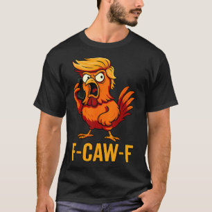 F-caw-f Lustiger Hühner Humor Zitat Hahn Meme Ant T-Shirt