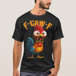 F-caw-f Lustiger Hühner Humor Zitat Hahn Meme F-c T-Shirt