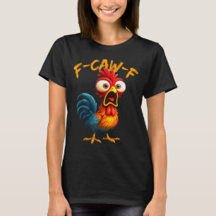 F-caw-f Lustiger Hühner Humor Zitat Hahn Meme F-c T-Shirt