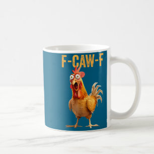 F-caw-f Lustiger Hühner Humor Zitat Hahn Meme  Kaffeetasse