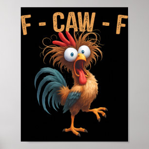 F-caw-f Lustiger Hühner Humor Zitat Hahn Meme Männ Poster