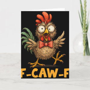 F-caw-f Lustiger Hühner Humor Zitat Hahn Meme Spaß Karte