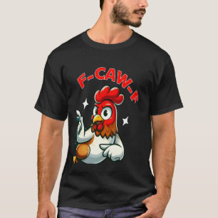 F-Caw-F Lustiger Hühner-Humor-Zitat Hahn Meme T-Shirt