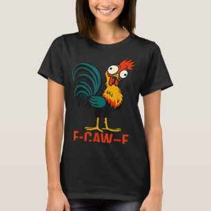 F-caw-f Lustiger Hühner Humor Zitat Hahn Meme T-Shirt