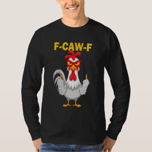 F-Caw-F Lustiger Hühner Humor Zitat Hahn Meme T-Shirt