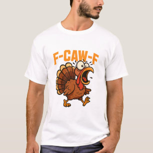 F-caw-f Lustiger Hühner Humor Zitat Hahn Meme Trut T-Shirt