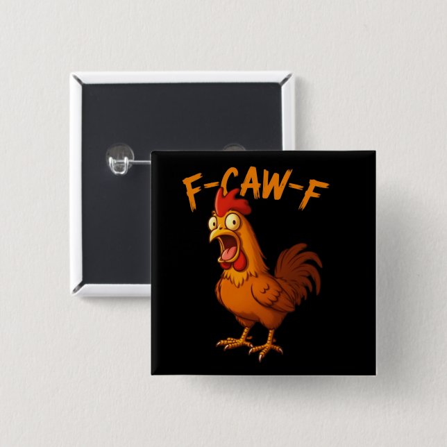 F-Caw-F Lustiger Hühnerhumor F-Caw-F Zitat Hahn  Button (Vorne & Hinten)