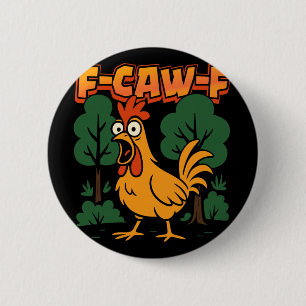 F-caw-f Lustiger Hühnerhumor F-caw-f Zitat Hahn  Button