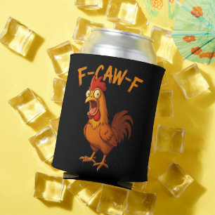 F-Caw-F Lustiger Hühnerhumor F-Caw-F Zitat Hahn Dosenkühler