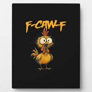 F-Caw-F Lustiger Hühnerhumor F-Caw-F Zitat Hahn Fotoplatte
