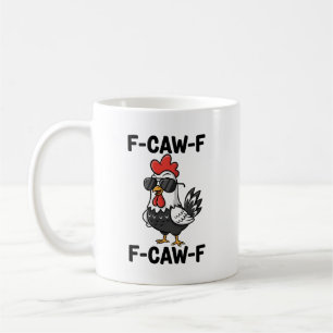 F-Caw-F Lustiger Hühnerhumor F-Caw-F Zitat Hahn Kaffeetasse