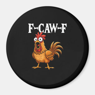 F-Caw-F Lustiger Hühnerhumor F-Caw-F Zitat Hahn Magnet
