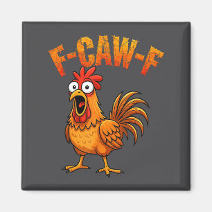 F-caw-f Lustiger Hühnerhumor F-caw-f Zitat Hahn Magnet